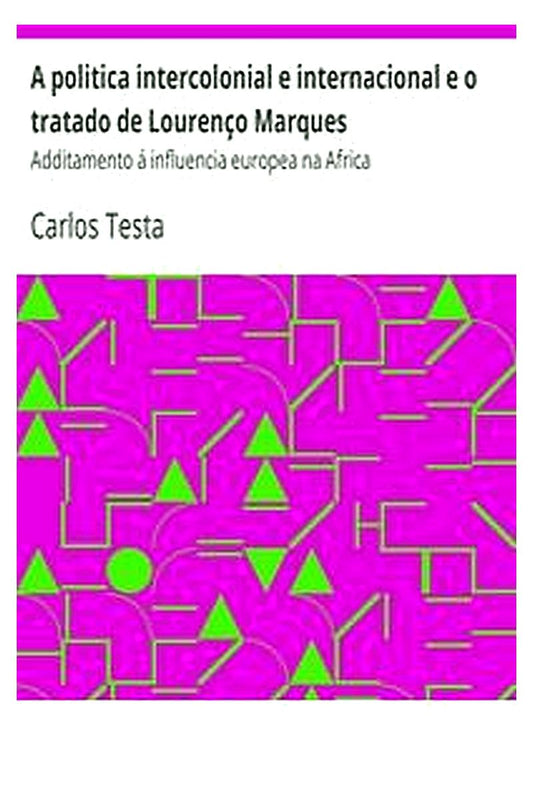 A politica intercolonial e internacional e o tratado de Lourenço Marques