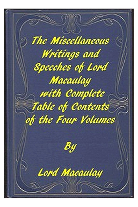 The Miscellaneous Writings and Speeches of Lord Macaulay