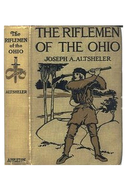 The Riflemen of the Ohio: A Story of the Early Days along "The Beautiful River"