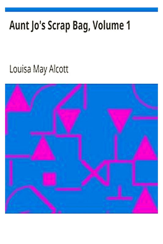 Aunt Jo's Scrap Bag, Volume 1