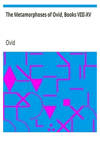 The Metamorphoses of Ovid, Books VIII-XV