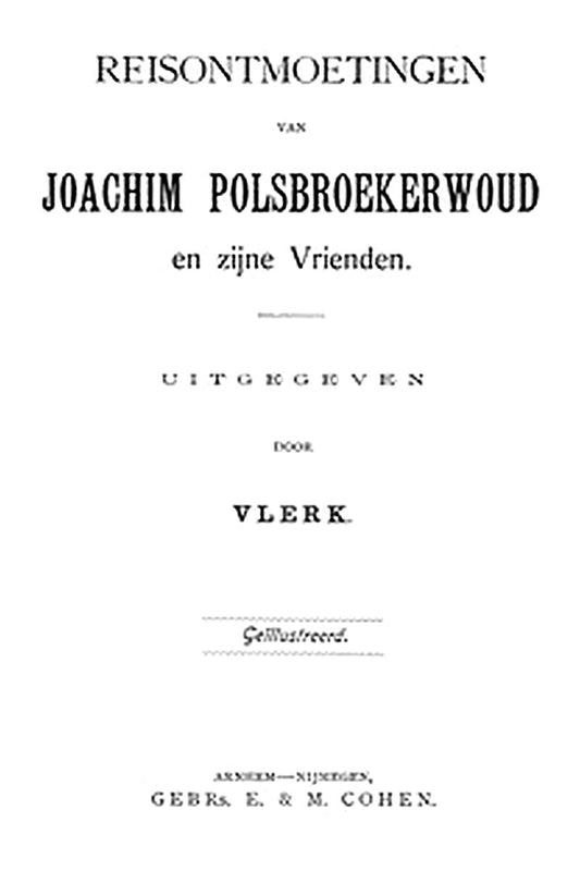 Reisontmoetingen van Joachim Polsbroekerwoud en zijne Vrienden