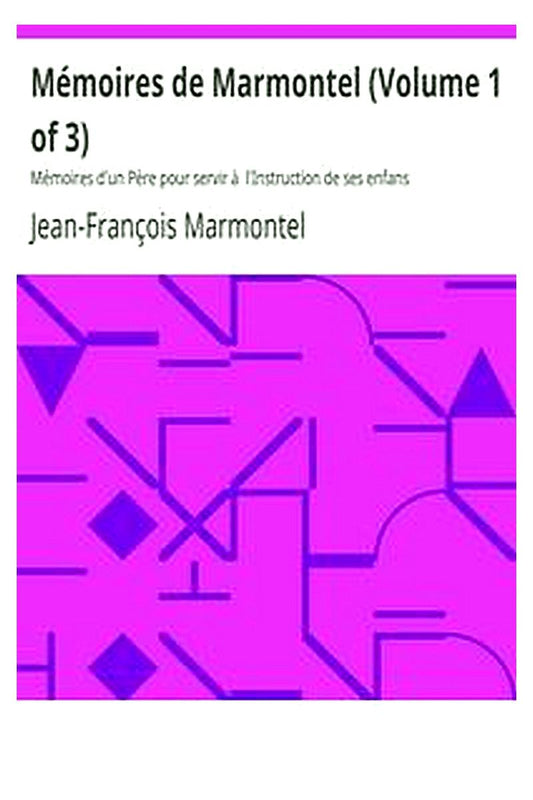 Mémoires de Marmontel (Volume 1 of 3)