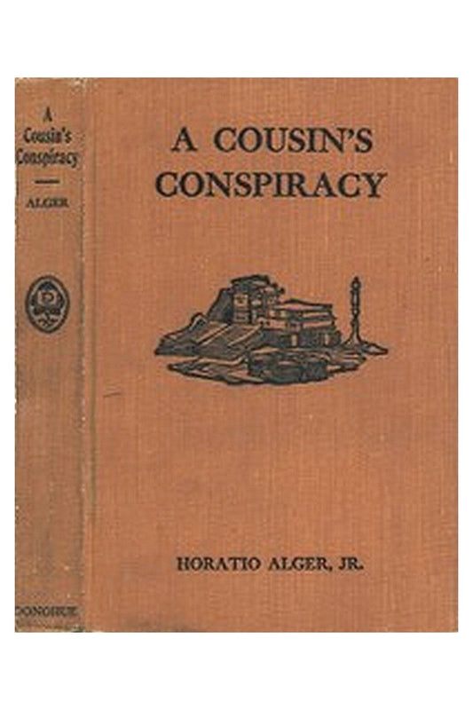 A Cousin's Conspiracy Or, A Boy's Struggle for an Inheritance
