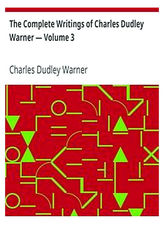 The Complete Writings of Charles Dudley Warner — Volume 3