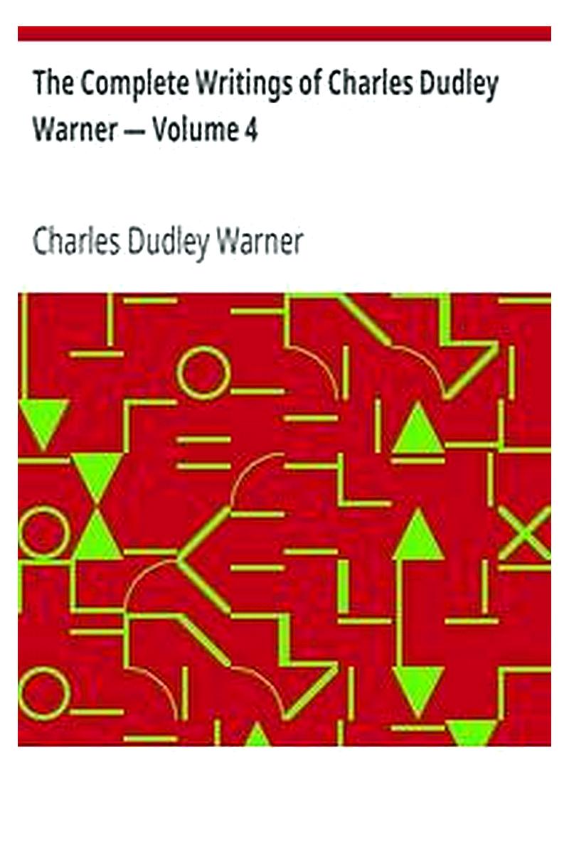 The Complete Writings of Charles Dudley Warner — Volume 4