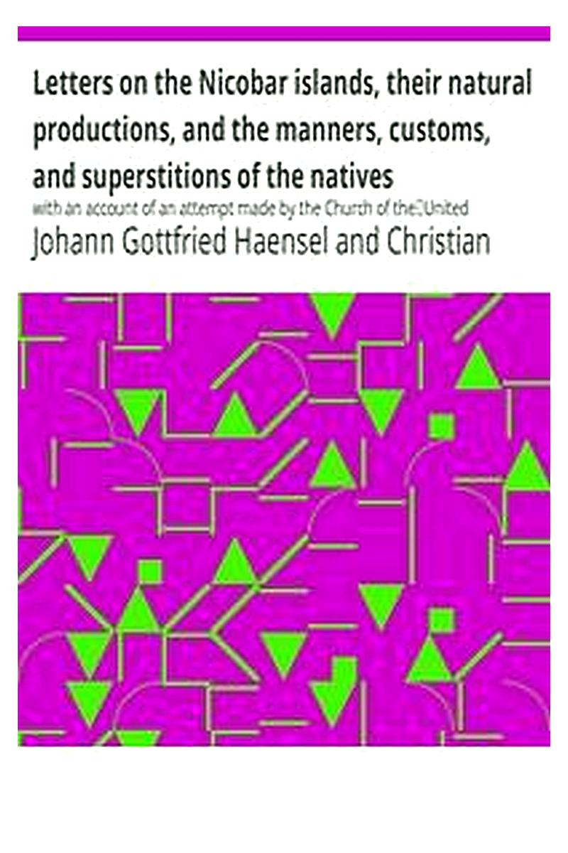 Letters on the Nicobar islands, their natural productions, and the manners, customs, and superstitions of the natives