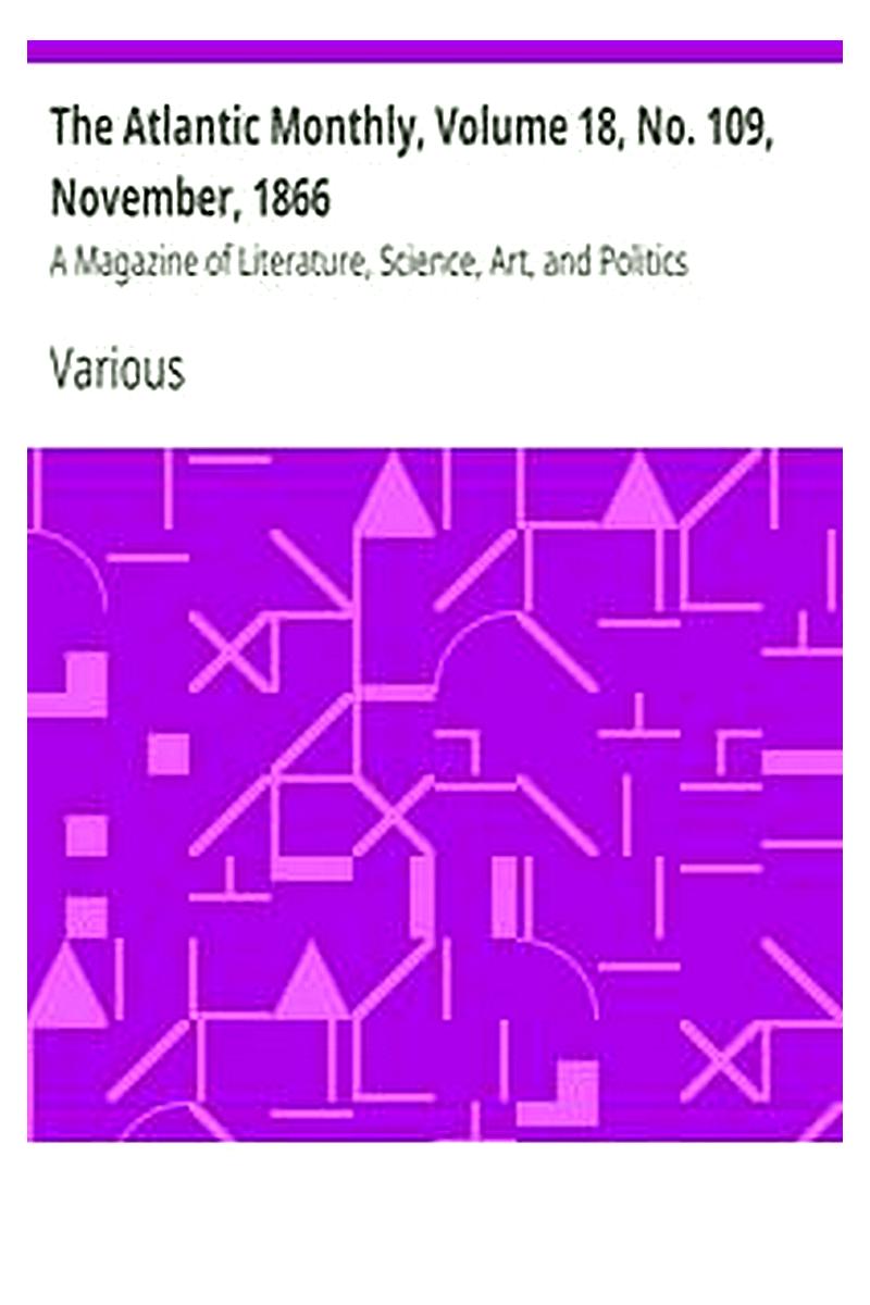 The Atlantic Monthly, Volume 18, No. 109, November, 1866
