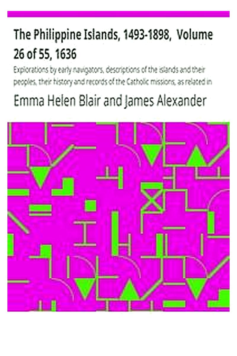 The Philippine Islands, 1493-1898,  Volume 26 of 55, 1636
