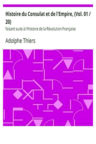 Histoire du Consulat et de l'Empire, (Vol. 01 / 20)
