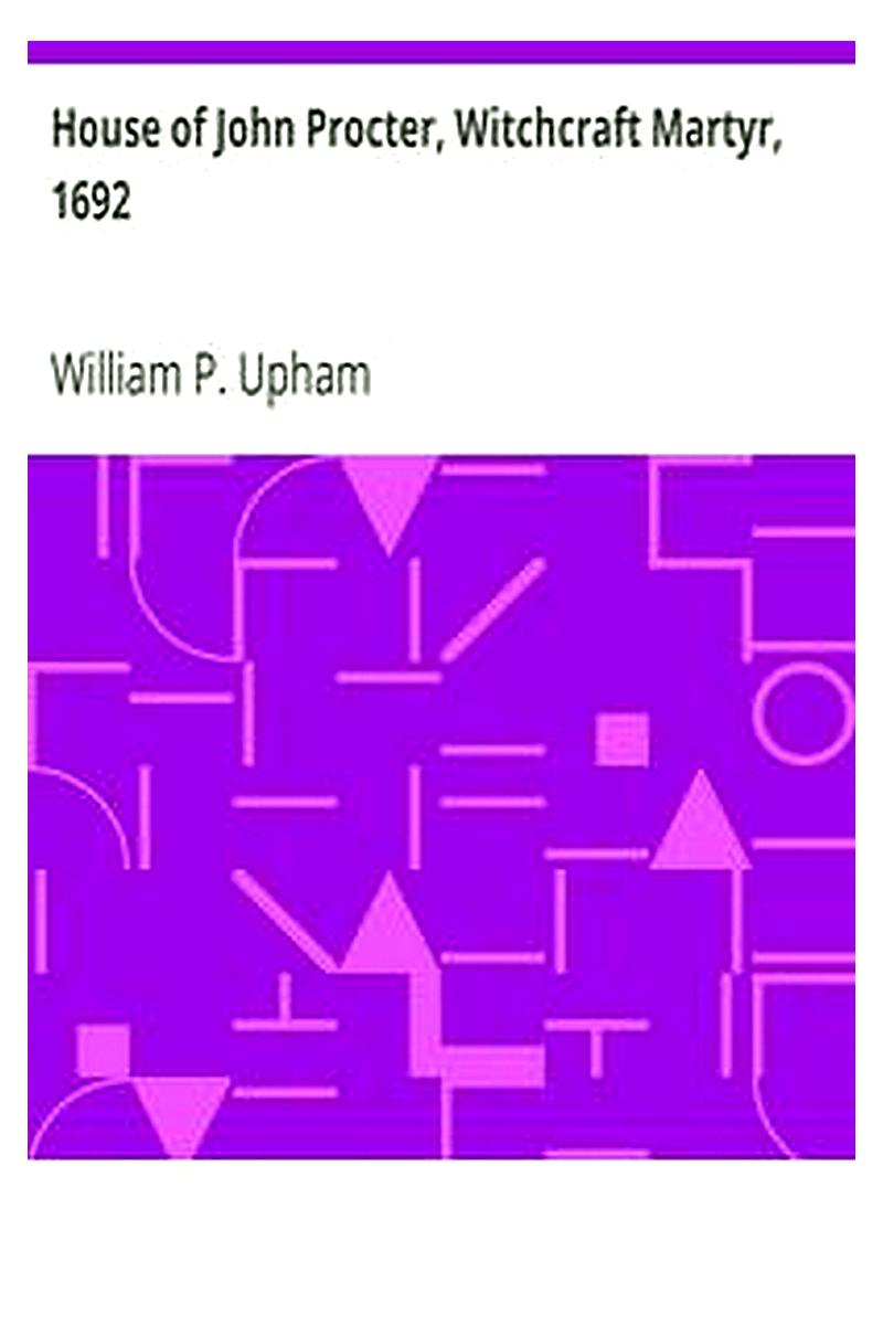 House of John Procter, Witchcraft Martyr, 1692