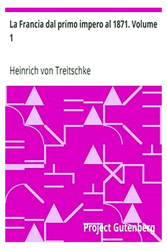 La Francia dal primo impero al 1871. Volume 1