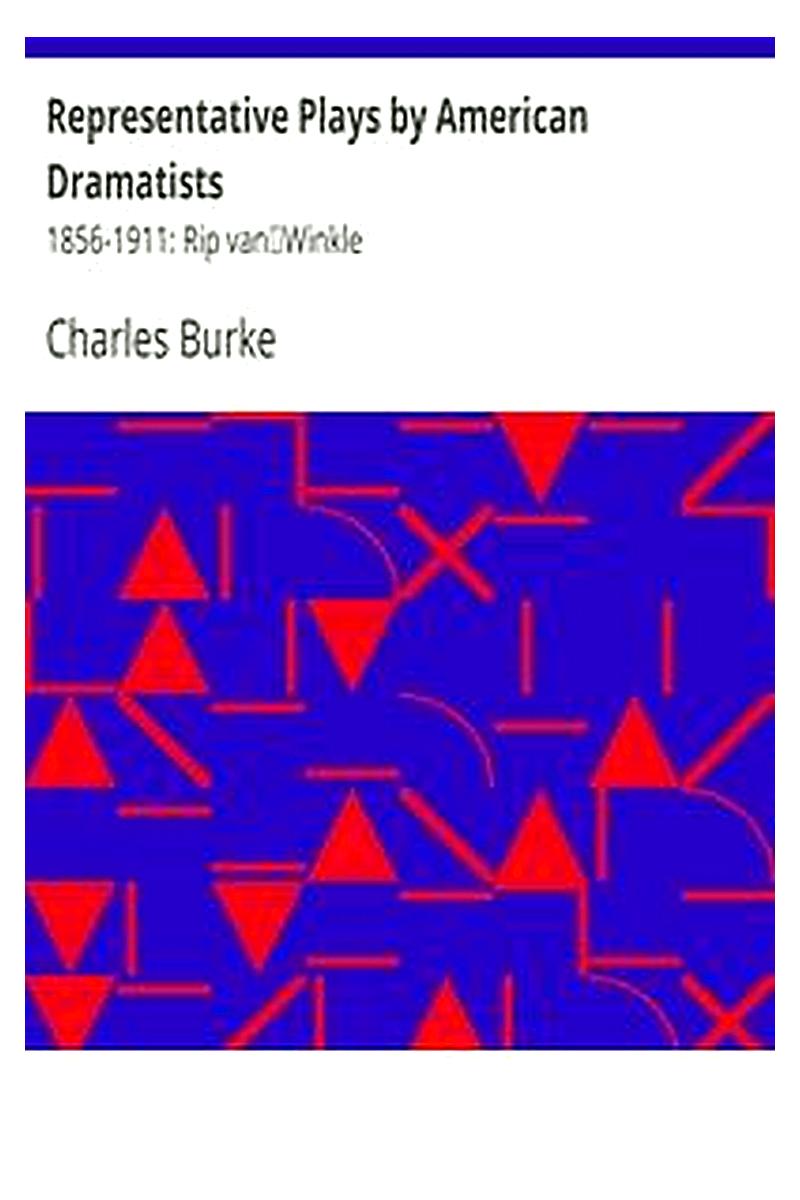 Representative Plays by American Dramatists: 1856-1911: Rip van