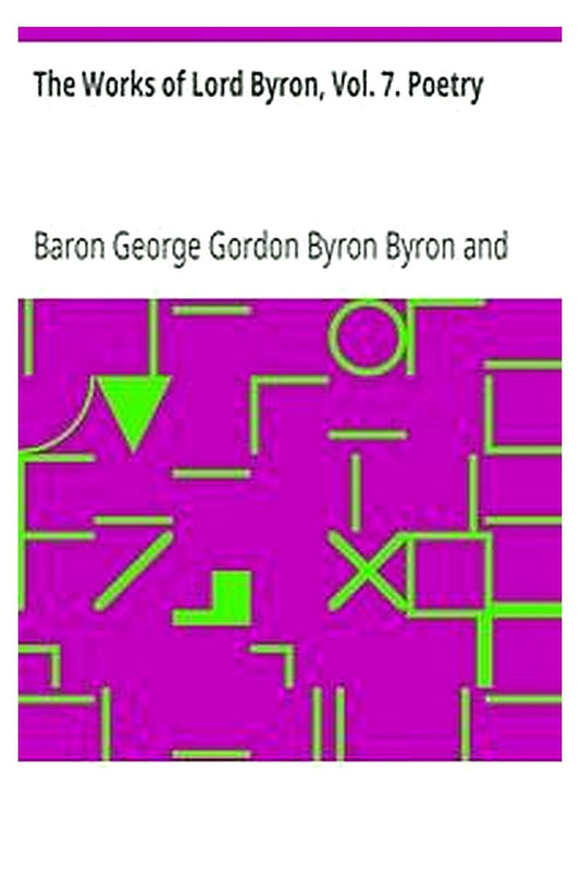 The Works of Lord Byron, Vol. 7. Poetry