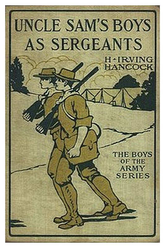 Uncle Sam's Boys as Sergeants or, Handling Their First Real Commands