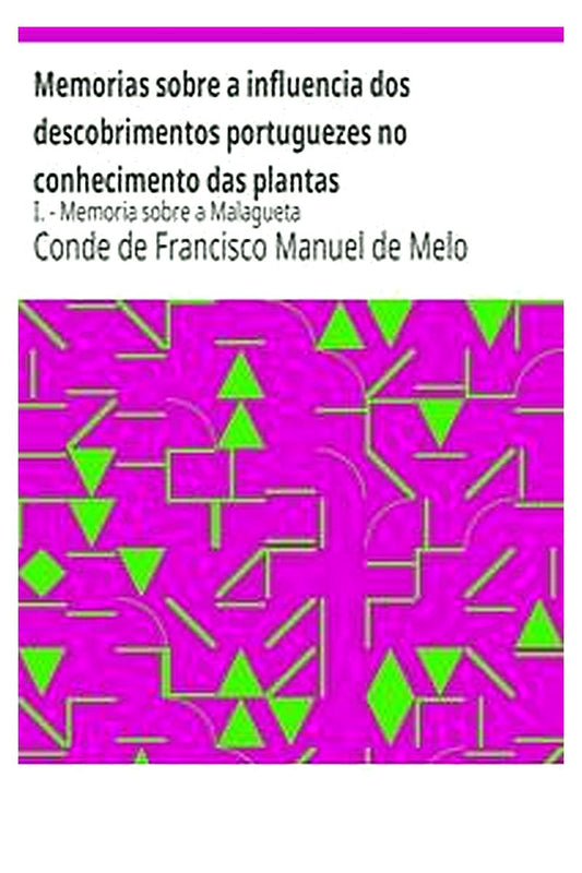 Memorias sobre a influencia dos descobrimentos portuguezes no conhecimento das plantas