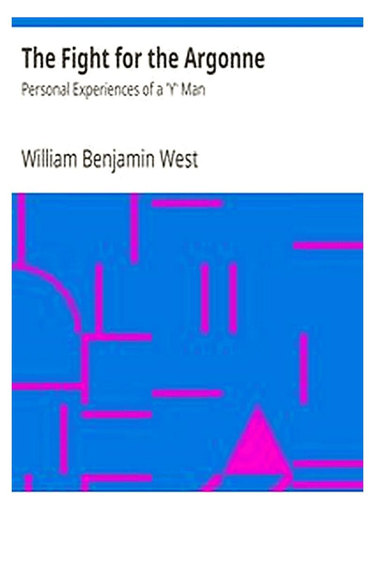 The Fight for the Argonne: Personal Experiences of a 'Y' Man