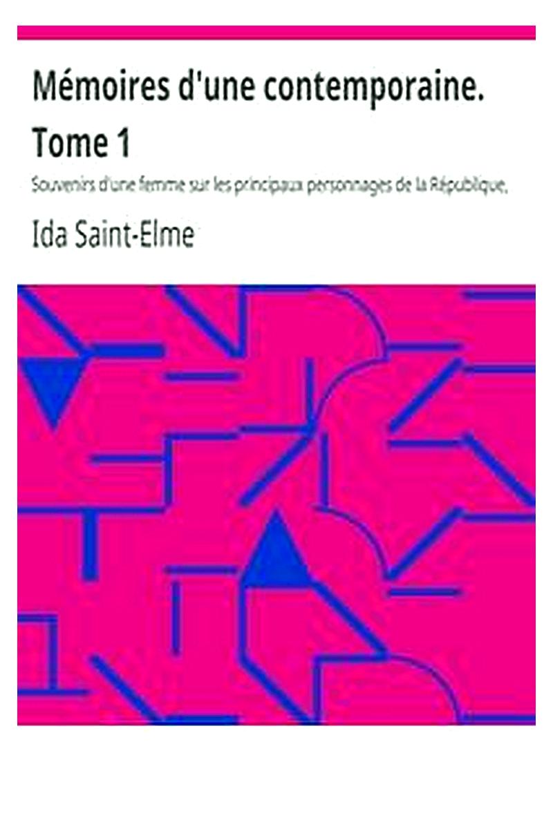 Mémoires d'une contemporaine. Tome 1
