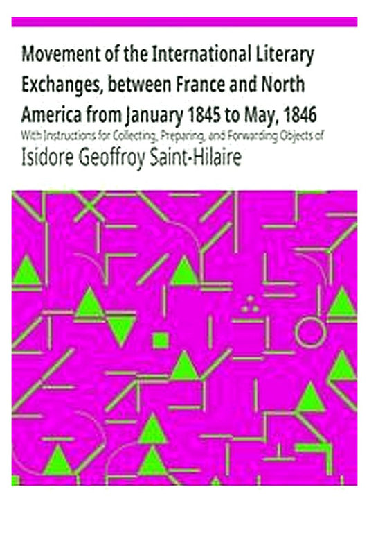 Movement of the International Literary Exchanges, between France and North America from January 1845 to May, 1846
