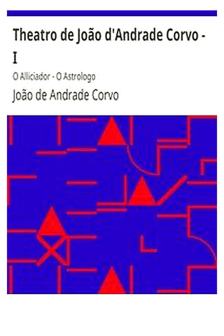 Theatro de João d'Andrade Corvo - I