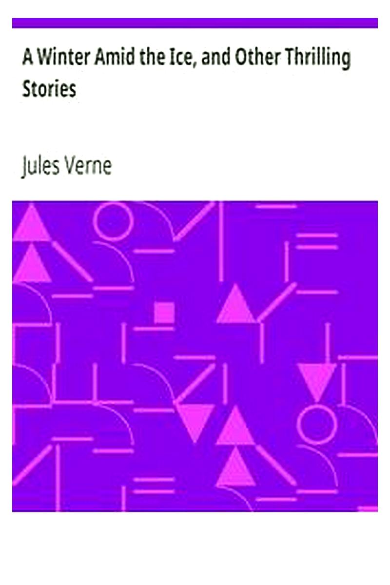 A Winter Amid the Ice, and Other Thrilling Stories