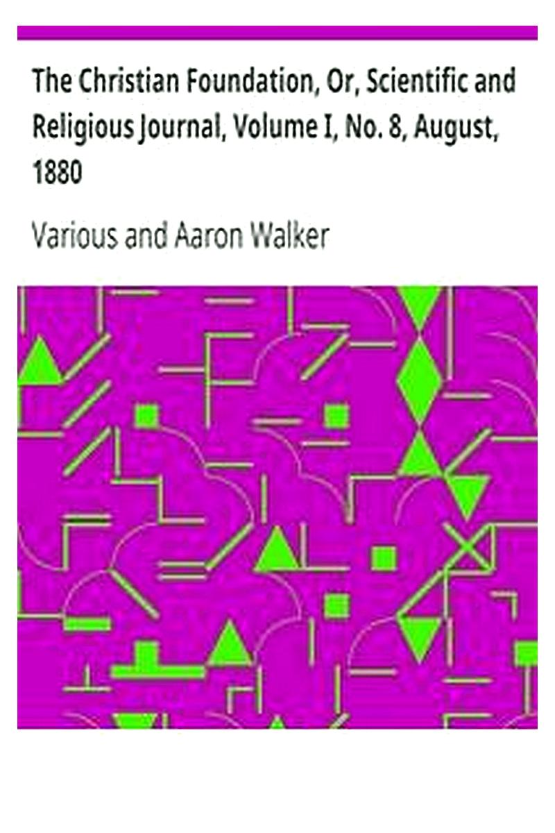 The Christian Foundation, Or, Scientific and Religious Journal, Volume I, No. 8, August, 1880