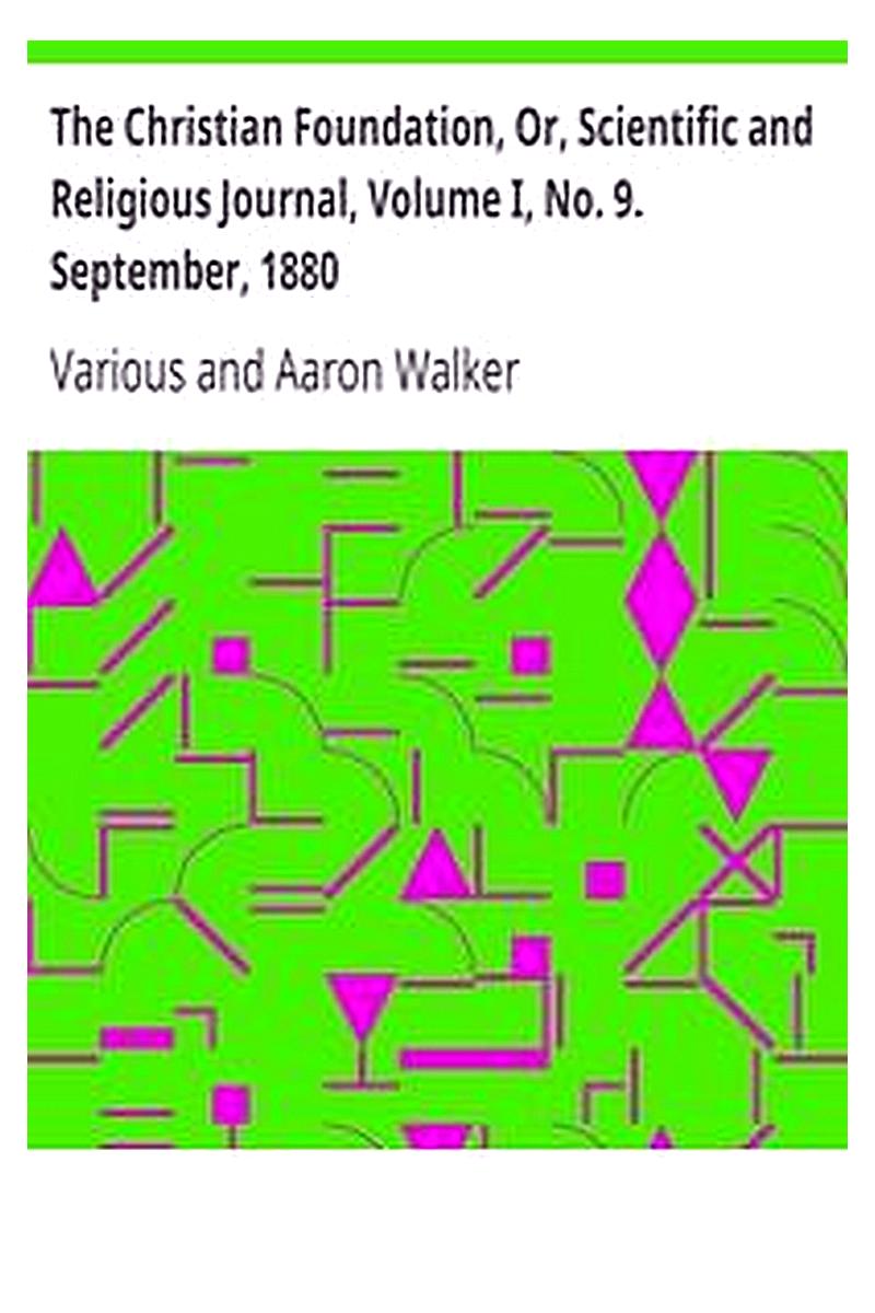 The Christian Foundation, Or, Scientific and Religious Journal, Volume I, No. 9. September, 1880