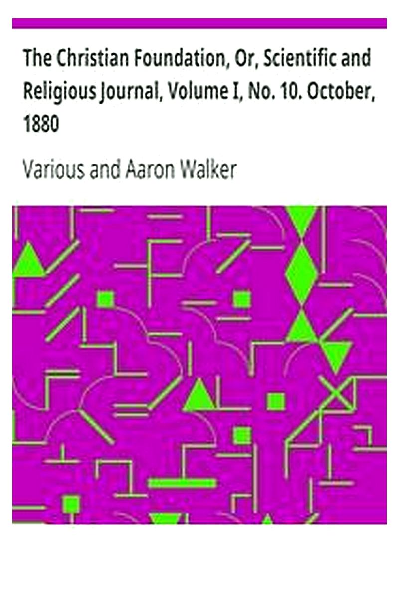 The Christian Foundation, Or, Scientific and Religious Journal, Volume I, No. 10. October, 1880
