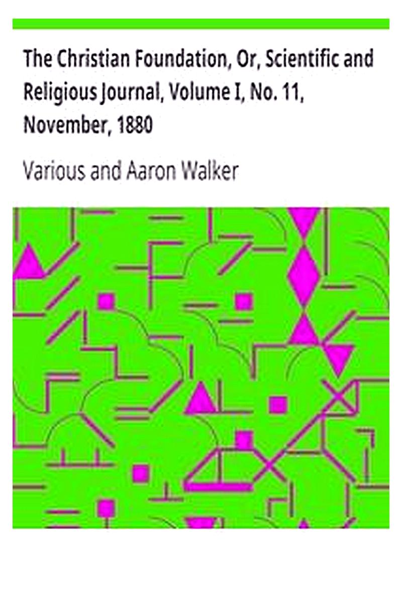 The Christian Foundation, Or, Scientific and Religious Journal, Volume I, No. 11, November, 1880