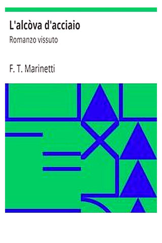 L'alcòva d'acciaio: Romanzo vissuto