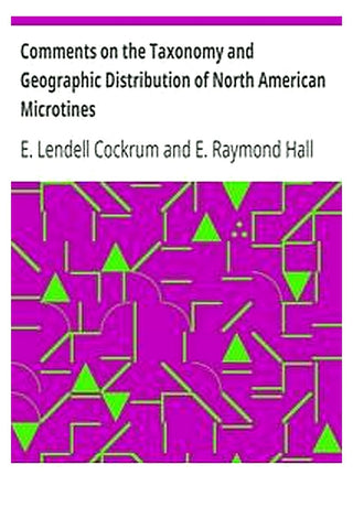 Comments on the Taxonomy and Geographic Distribution of North American Microtines