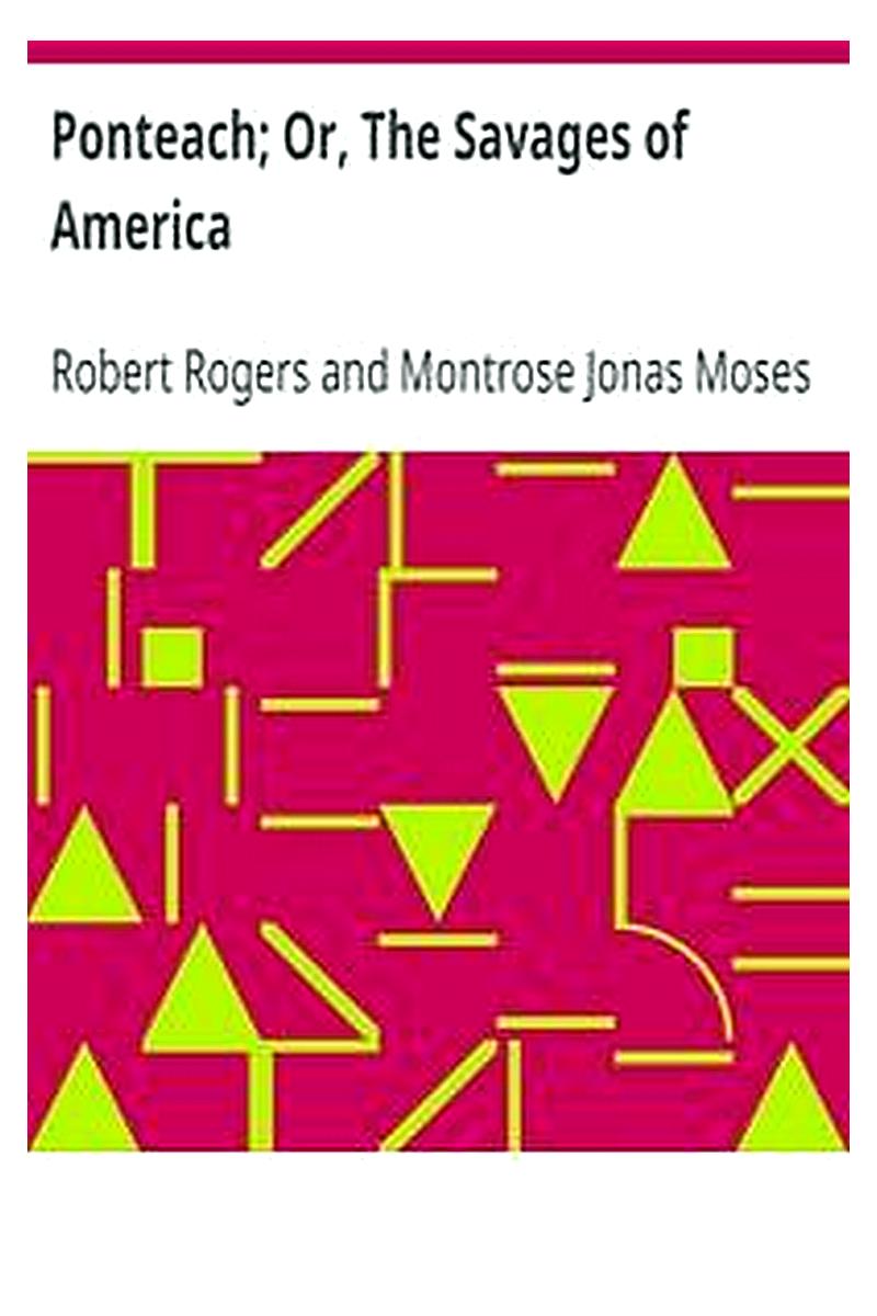 Ponteach Or, The Savages of America
