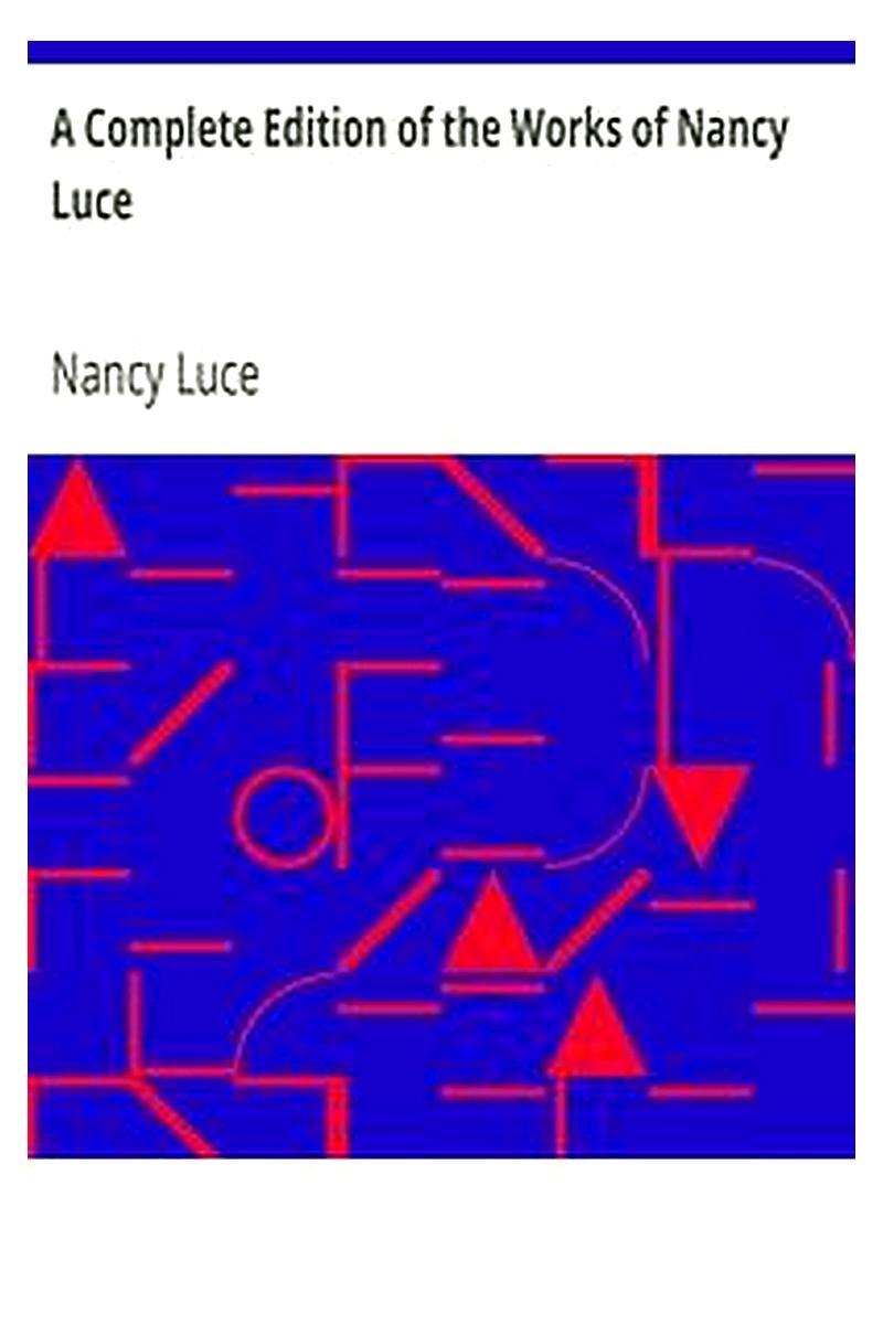 A Complete Edition of the Works of Nancy Luce