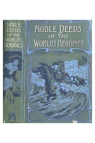 Noble Deeds of the World's Heroines