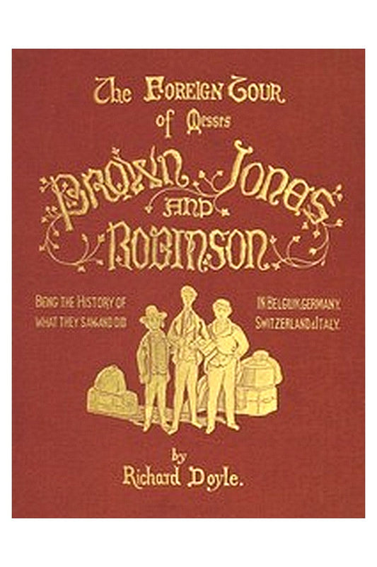 The Foreign Tour of Messrs. Brown, Jones and Robinson
