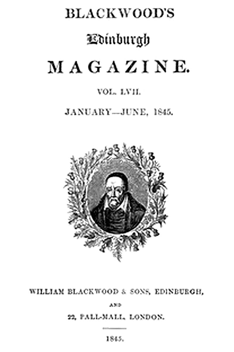 Blackwood's Edinburgh Magazine — Volume 57, No. 351, January 1845