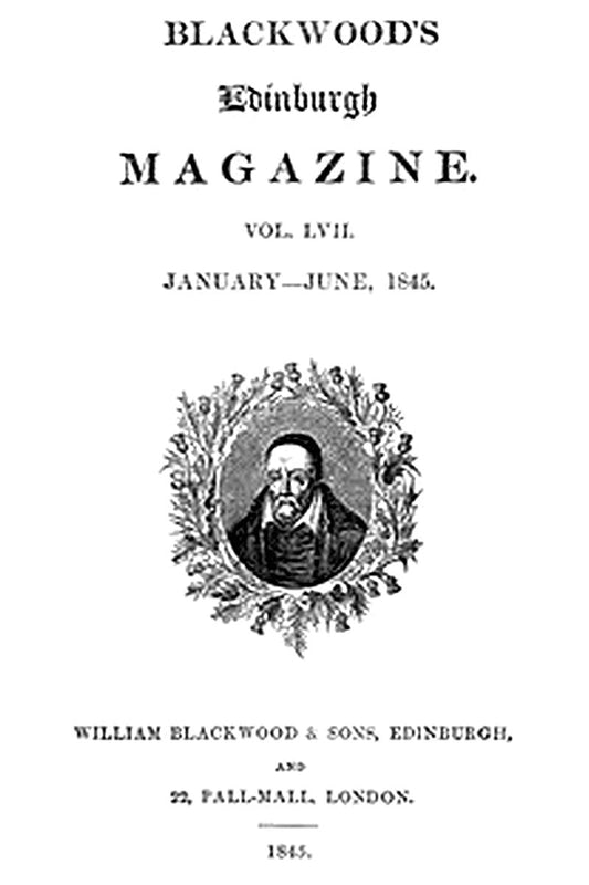 Blackwood's Edinburgh Magazine — Volume 57, No. 351, January 1845