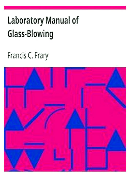 Laboratory Manual of Glass-Blowing