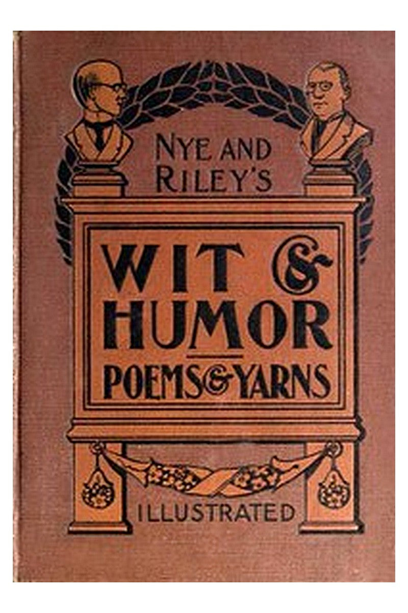 Nye and Riley's Wit and Humor (Poems and Yarns)