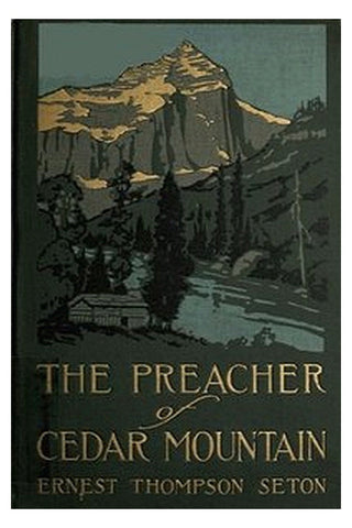 The Preacher of Cedar Mountain: A Tale of the Open Country