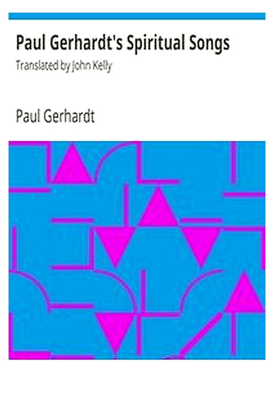 Paul Gerhardt's Spiritual Songs
