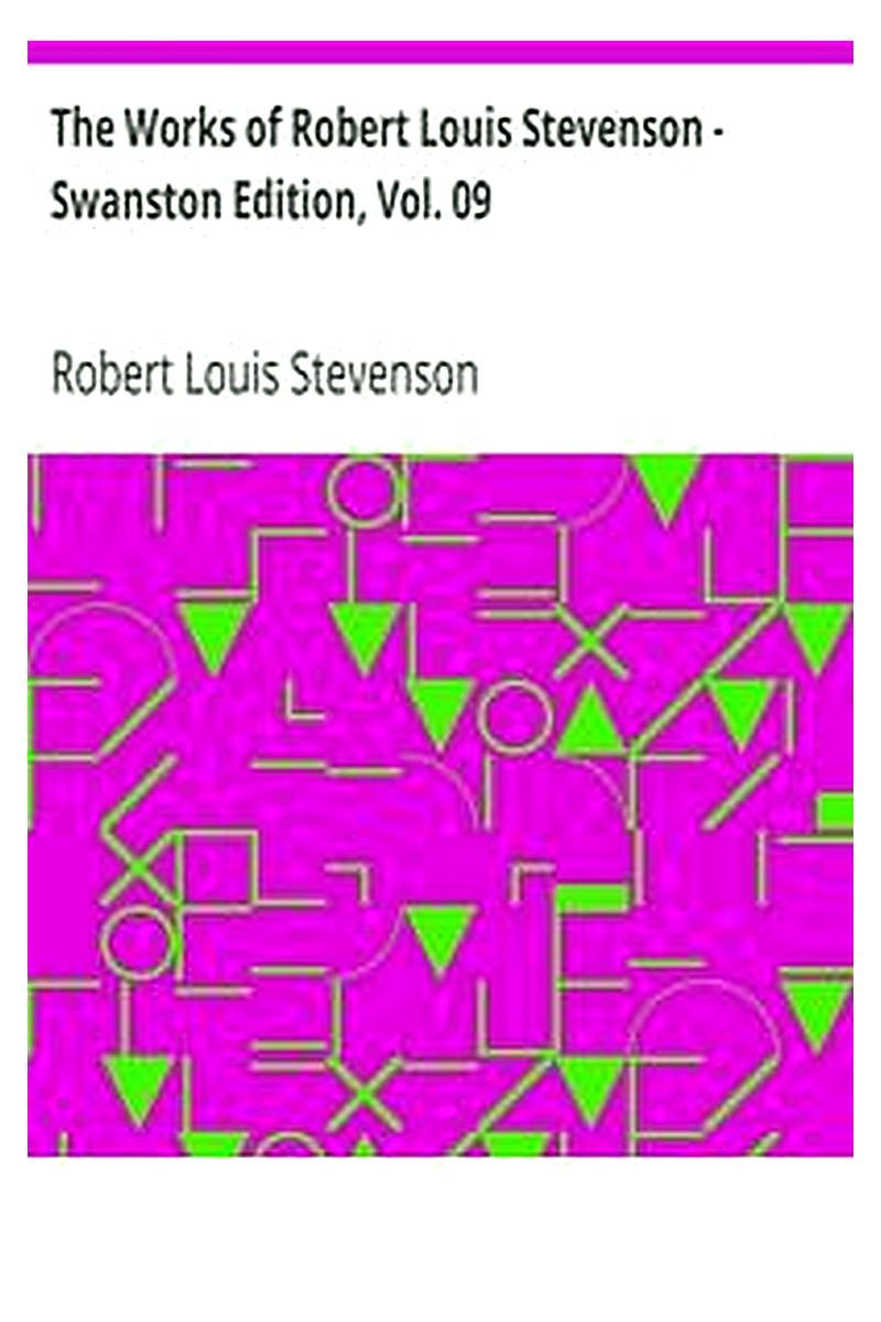 The Works of Robert Louis Stevenson - Swanston Edition, Vol. 09