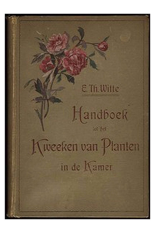 Kamerplanten: Handboek tot het kweeken van planten in de kamer