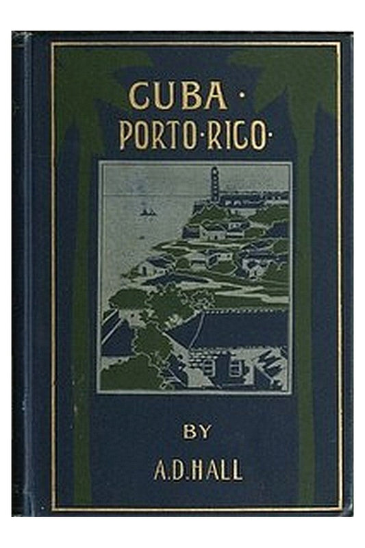 Porto Rico: Its History, Products and Possibilities