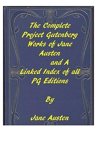 The Complete Project Gutenberg Works of Jane Austen