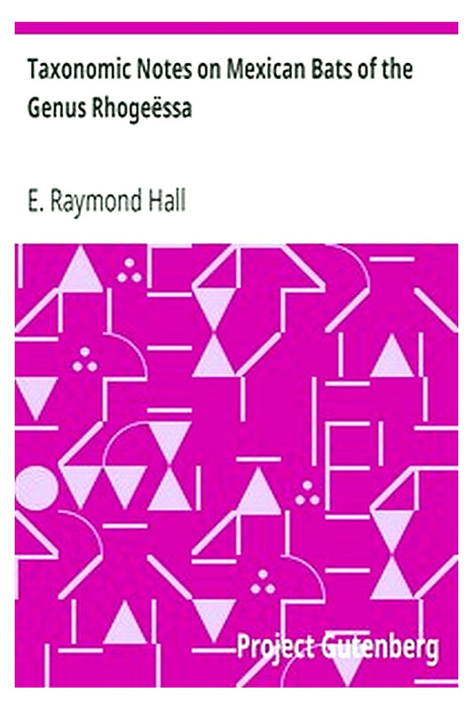 Taxonomic Notes on Mexican Bats of the Genus Rhogeëssa