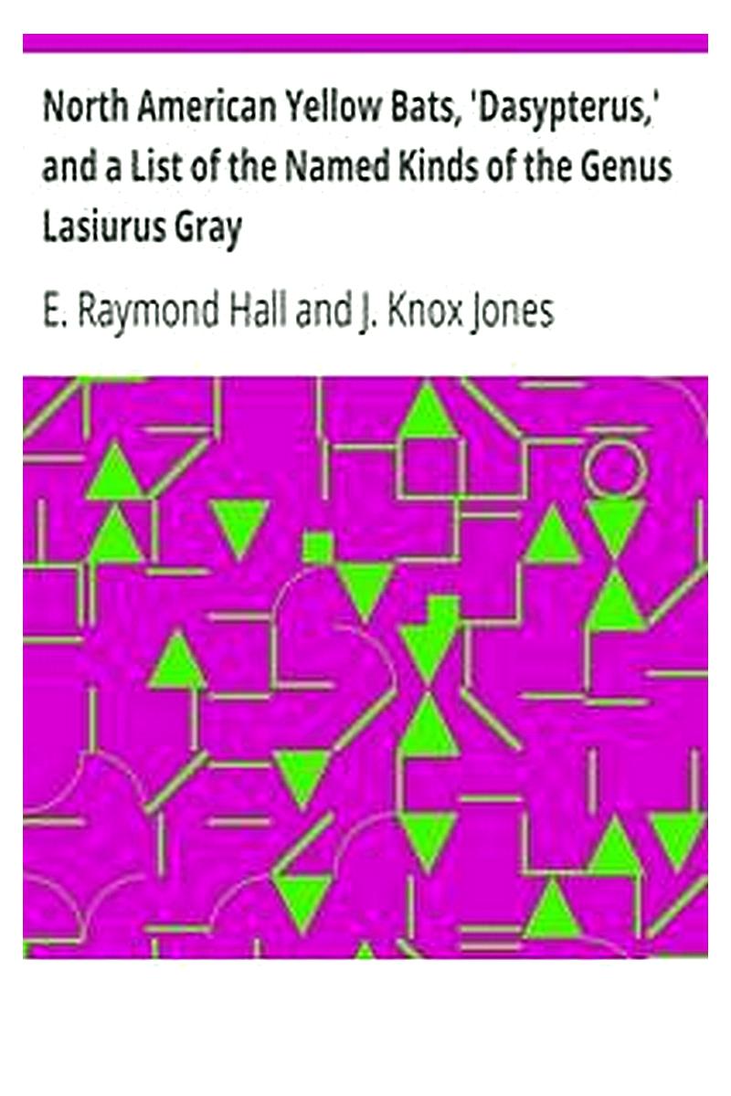 North American Yellow Bats, 'Dasypterus,' and a List of the Named Kinds of the Genus Lasiurus Gray