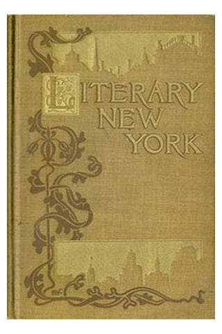 Literary New York: Its Landmarks and Associations