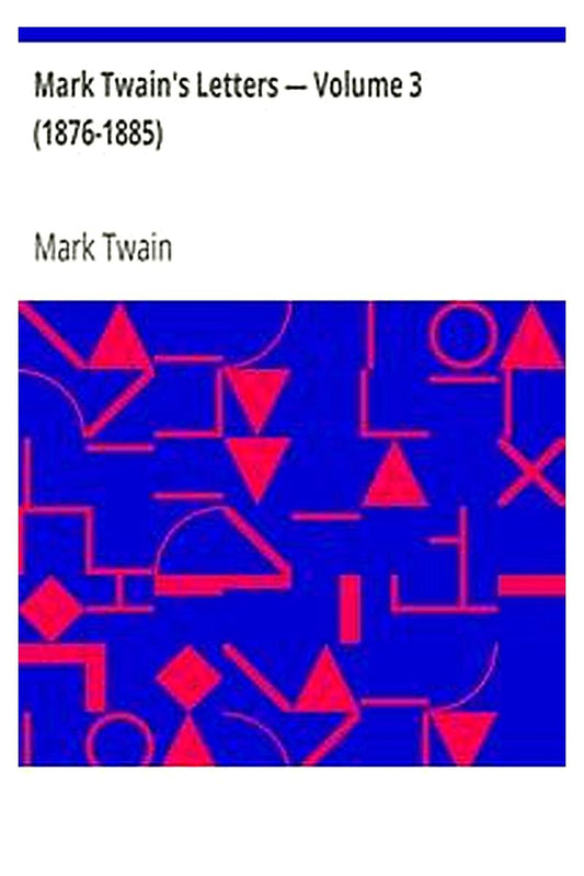 Mark Twain's Letters — Volume 3 (1876-1885)