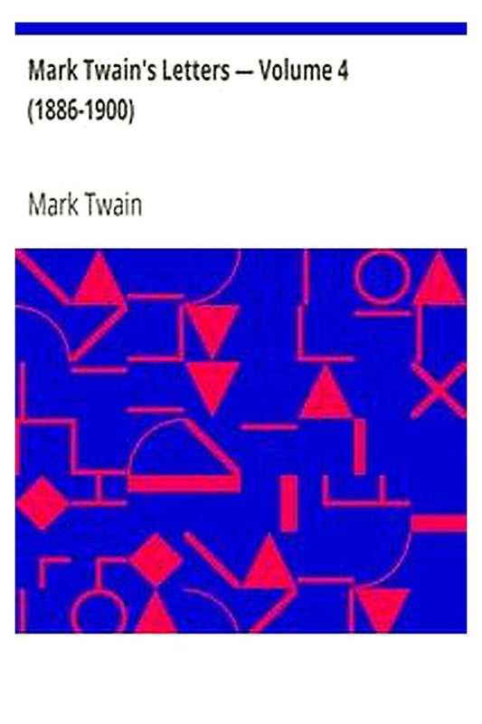 Mark Twain's Letters — Volume 4 (1886-1900)